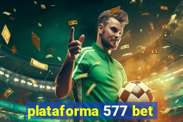 plataforma 577 bet